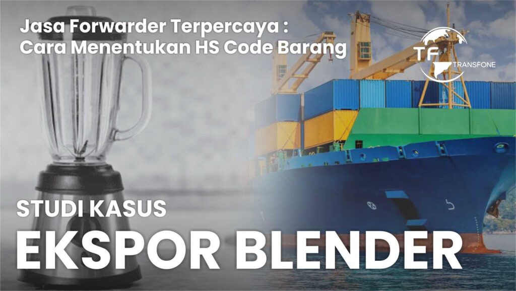 jasa forwarder terpercaya ekspor blender